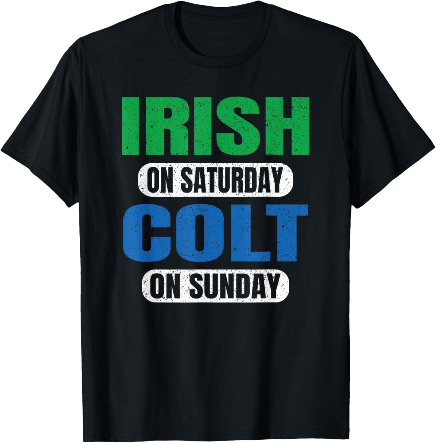 Irish on Saturday Colt on Sunday Sports Fans Funny Vintage T-Shirt - T-Shirt | Black
