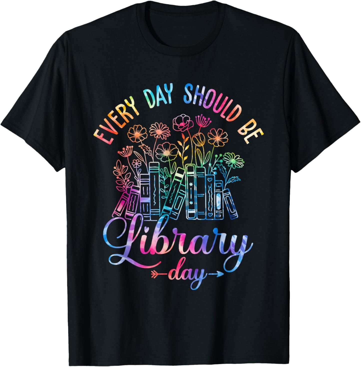 Every Day Should Be Library Day Librarian Library Quotes T-Shirt - T-Shirt | Black