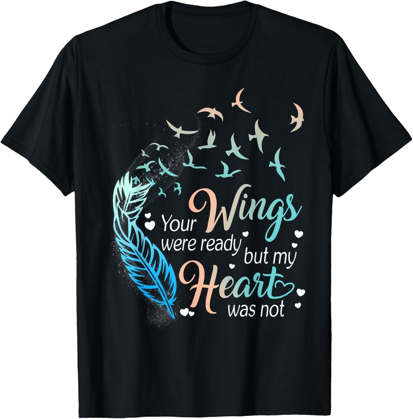 Your wings were ready but my heart was not T-Shirt - T-Shirt | Black