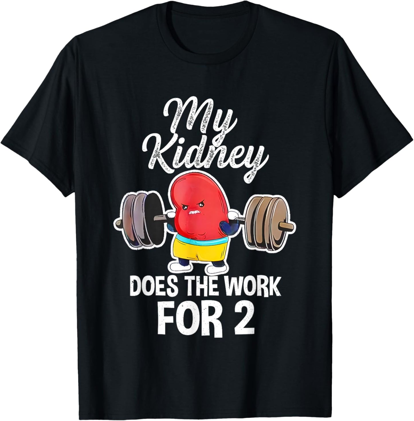 My Kidney Does The Work For 2 T-Shirt - T-Shirt | Black