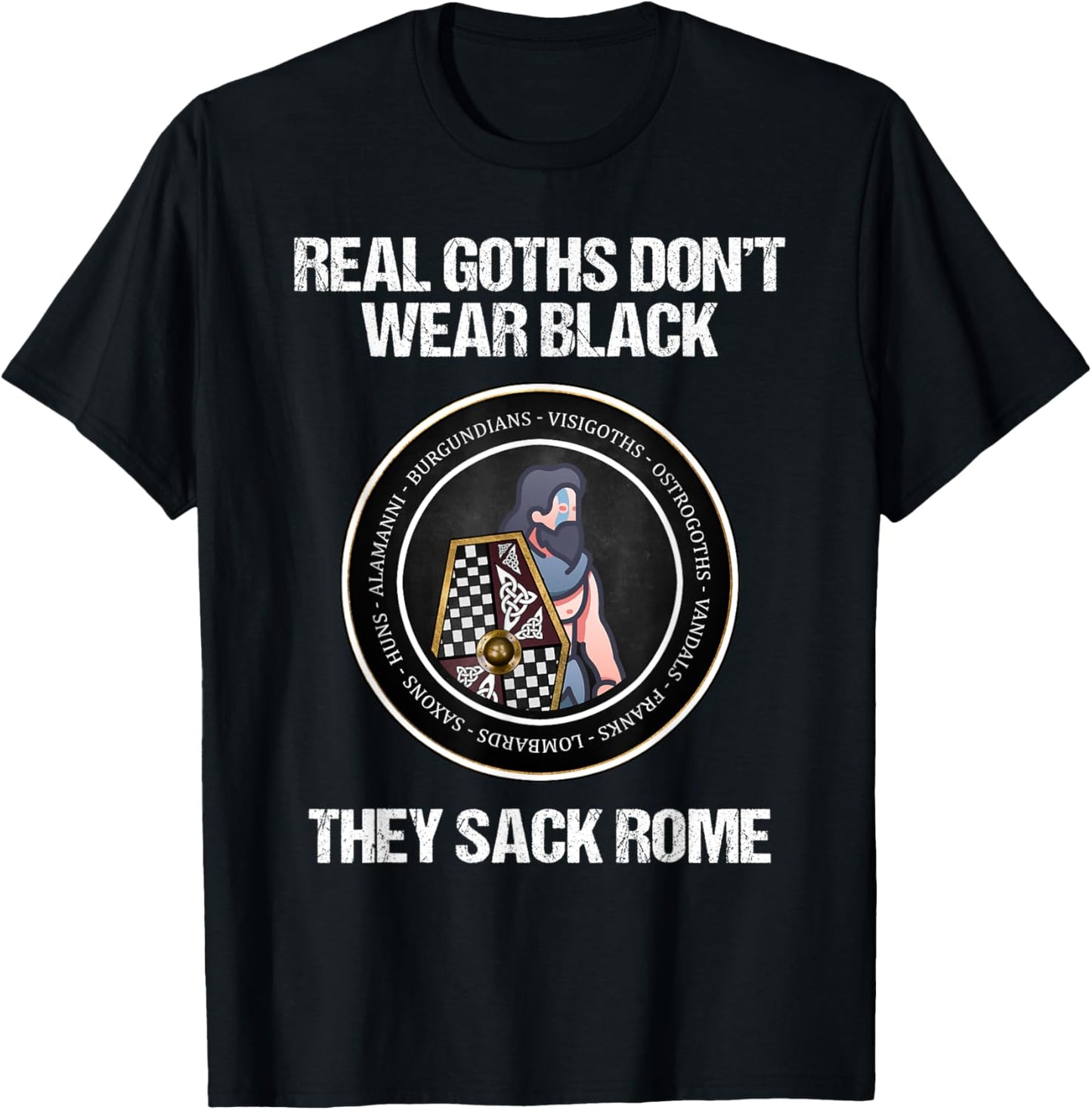 Agema Apparel -Adults Kids Black Short Sleeve Real Goths Sack Rome Dark Ages Funny History T-Shirt - T-Shirt | Black