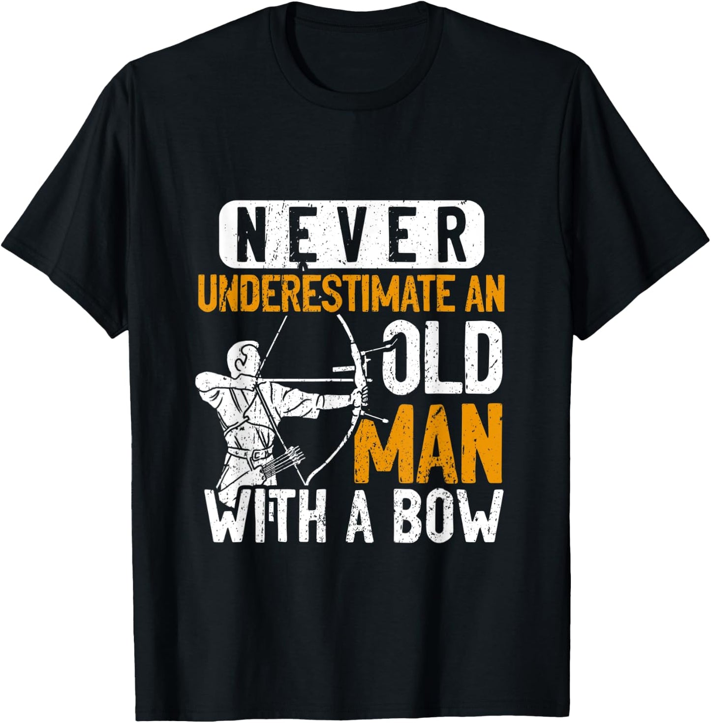 Never Underestimate An Old Man With A Bow Archer T-Shirt - T-Shirt | Black