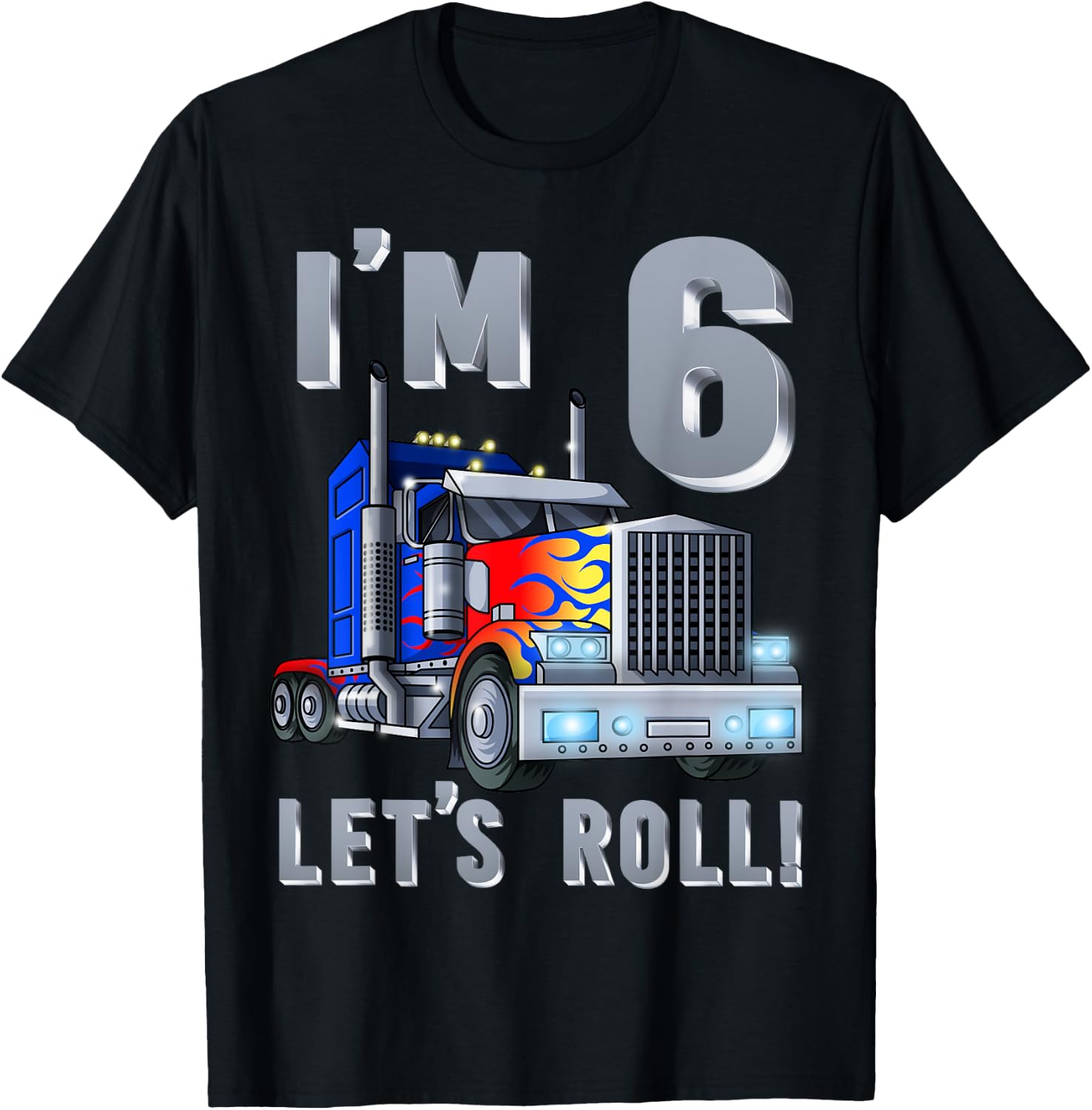 I'm 6 yrs old Let's Roll Kids Big Rig Truck 6th Birthday Boy T-Shirt - T-Shirt | Black