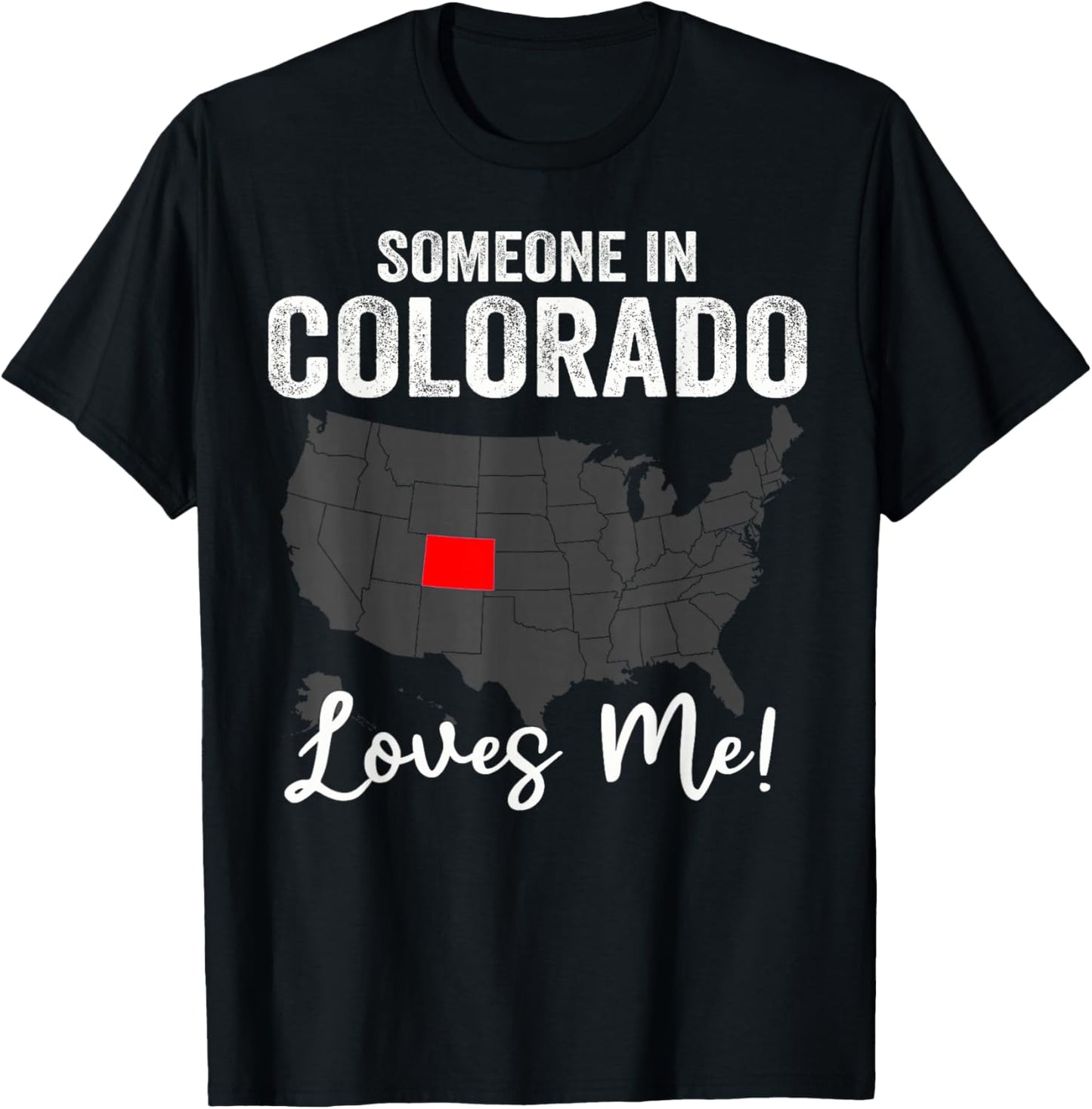 Someone In Colorado Loves Me T-Shirt - T-Shirt | Black