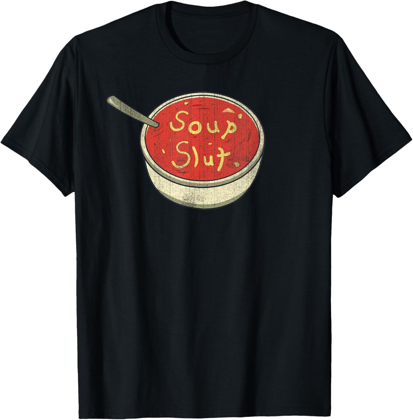 Soup Slut Funny Soup Graphic Saying T-Shirt - T-Shirt | Black