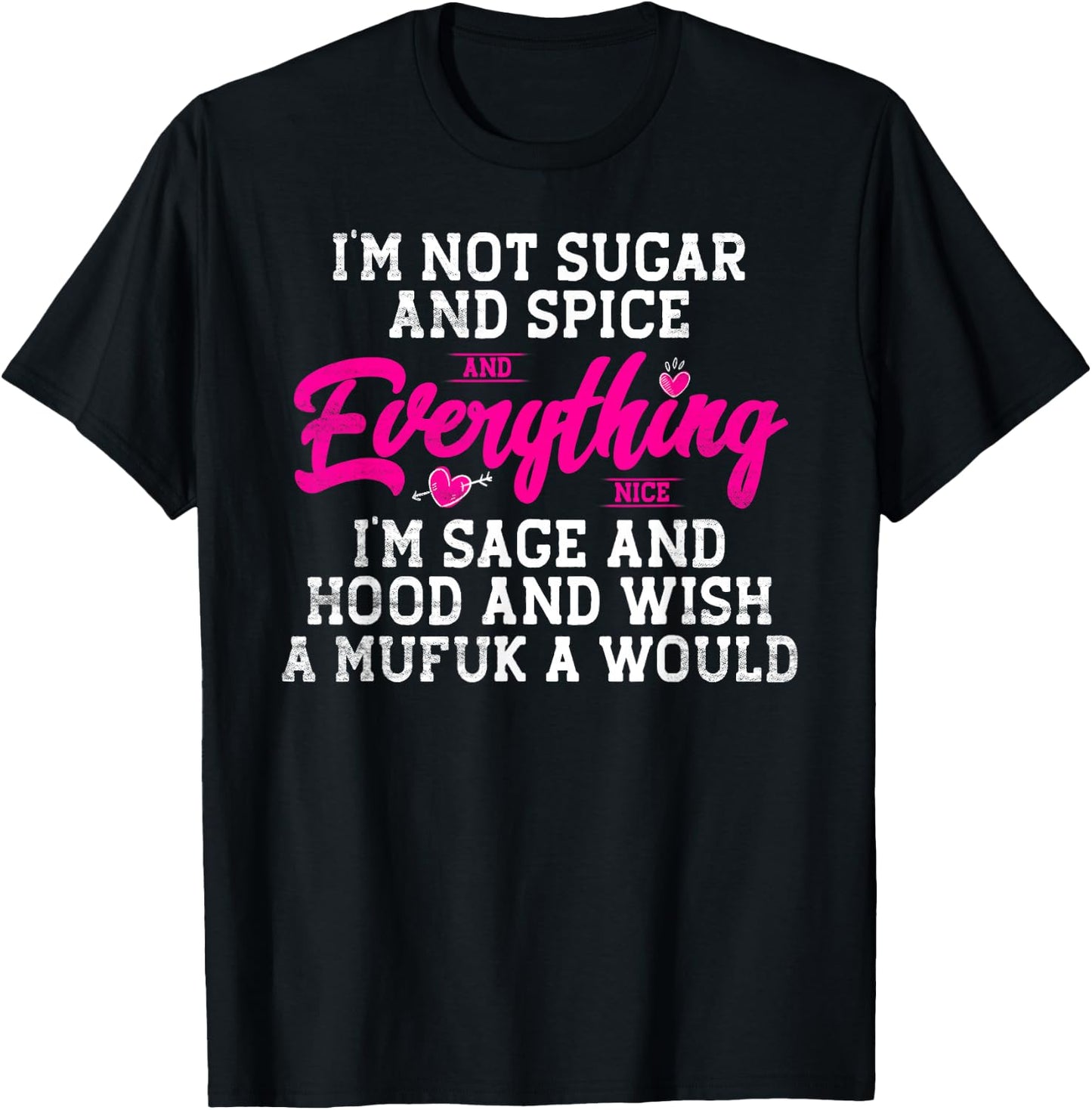 I'm Not Sugar And Spice And Everything Nice I'm Sage T-Shirt - T-Shirt | Black