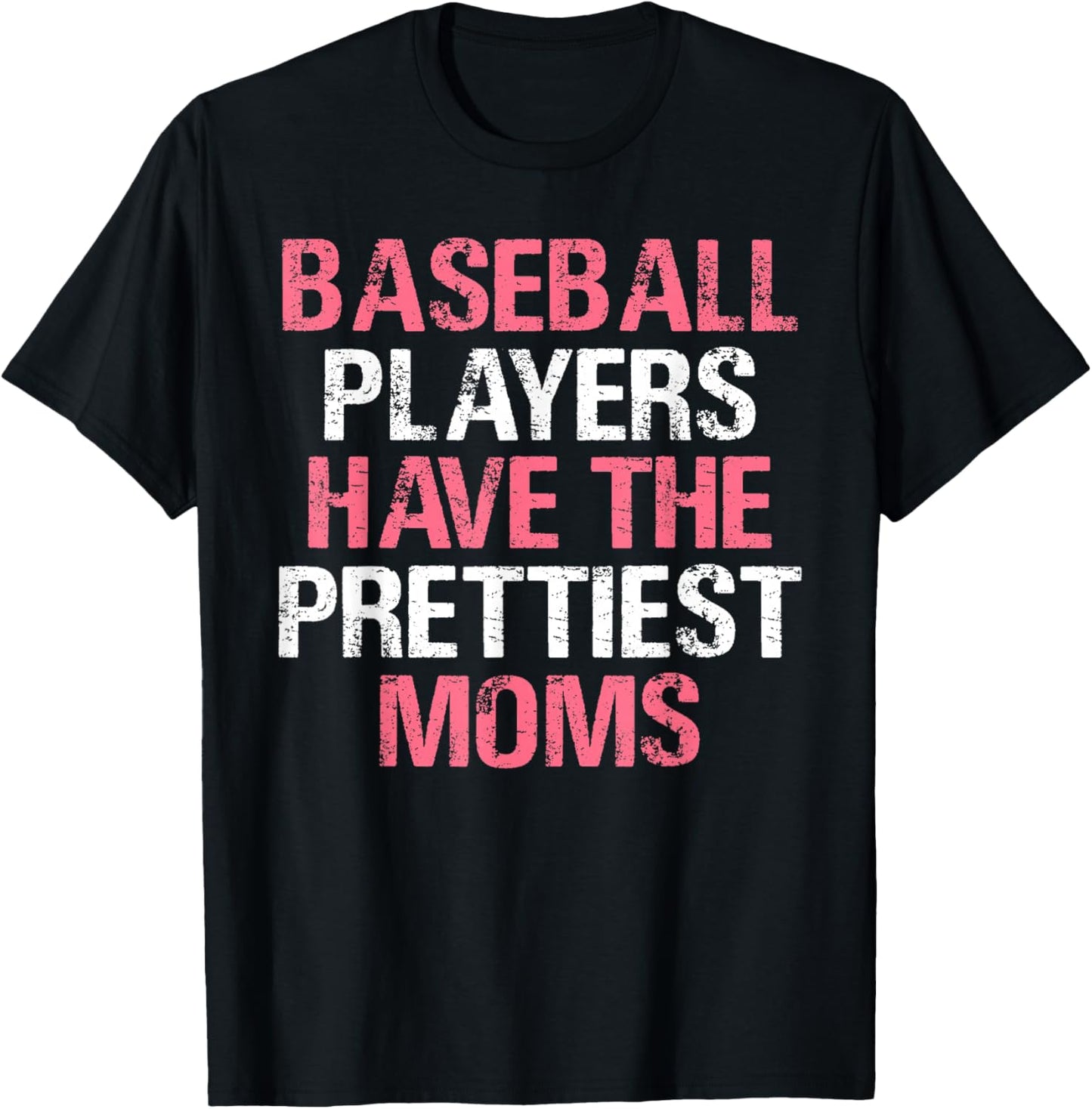 Baseball Players Have The Prettiest Moms Baseball T-Shirt - T-Shirt | Black