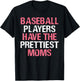 Baseball Players Have The Prettiest Moms Baseball T-Shirt - T-Shirt | Black