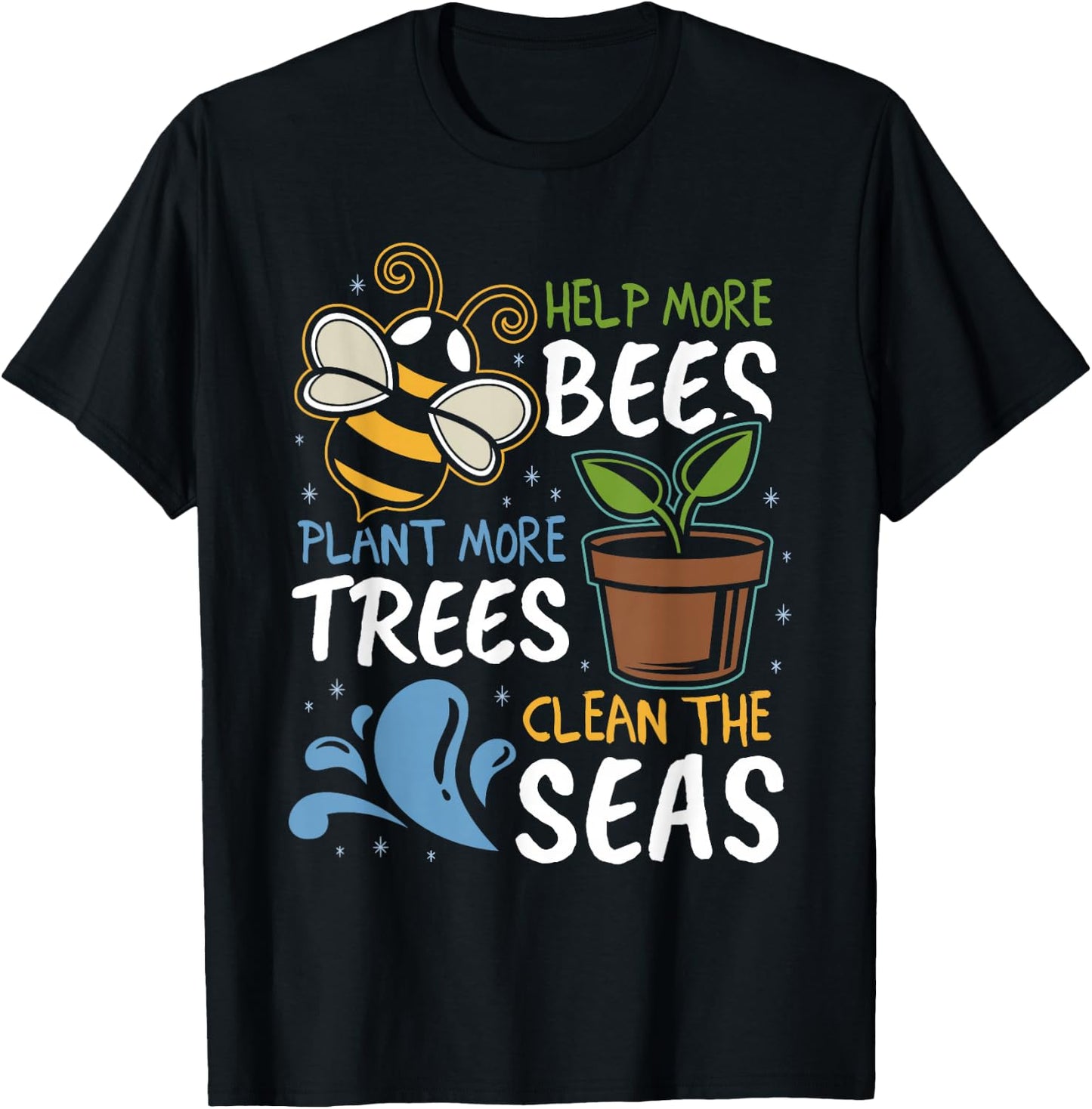 Help More Bees Plant More Trees Clean Seas Earth Day T-Shirt - T-Shirt | Black