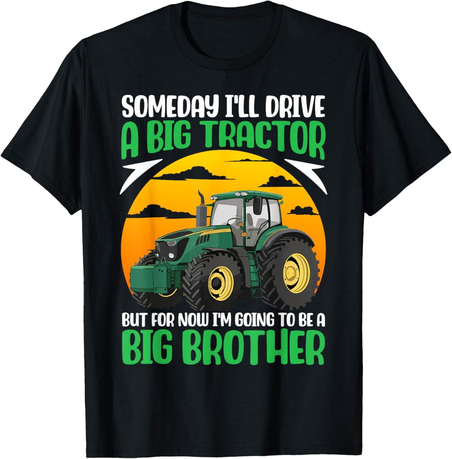 Someday I'll Drive A Big Tractor Now I'm To Be A Big Brother T-Shirt - T-Shirt | Black