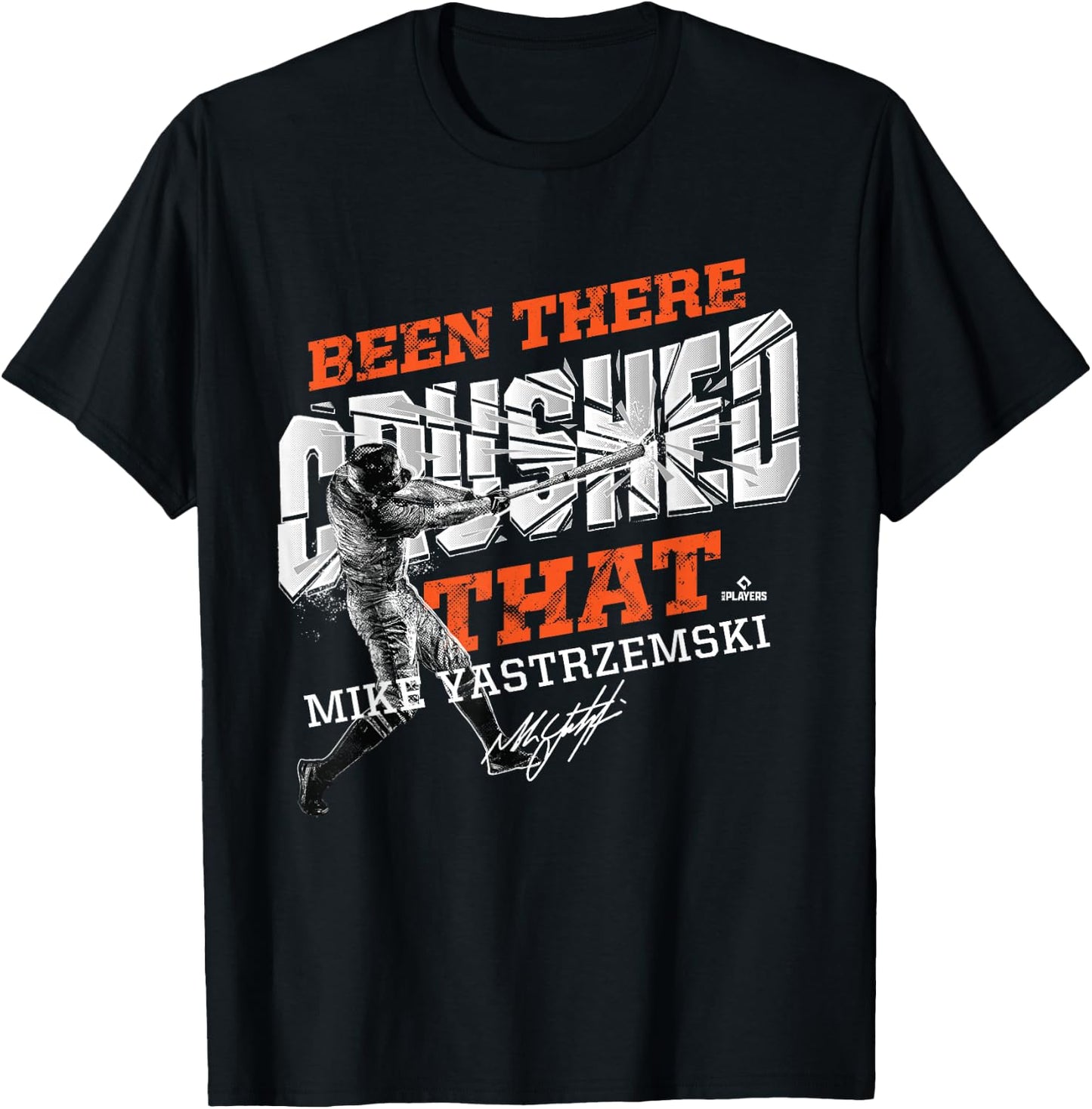 Mike Yastrzemski Been There Crushed That T-Shirt - T-Shirt | Black