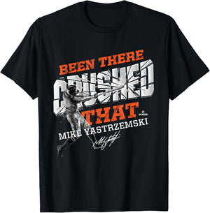 Mike Yastrzemski Been There Crushed That T-Shirt - T-Shirt | Black