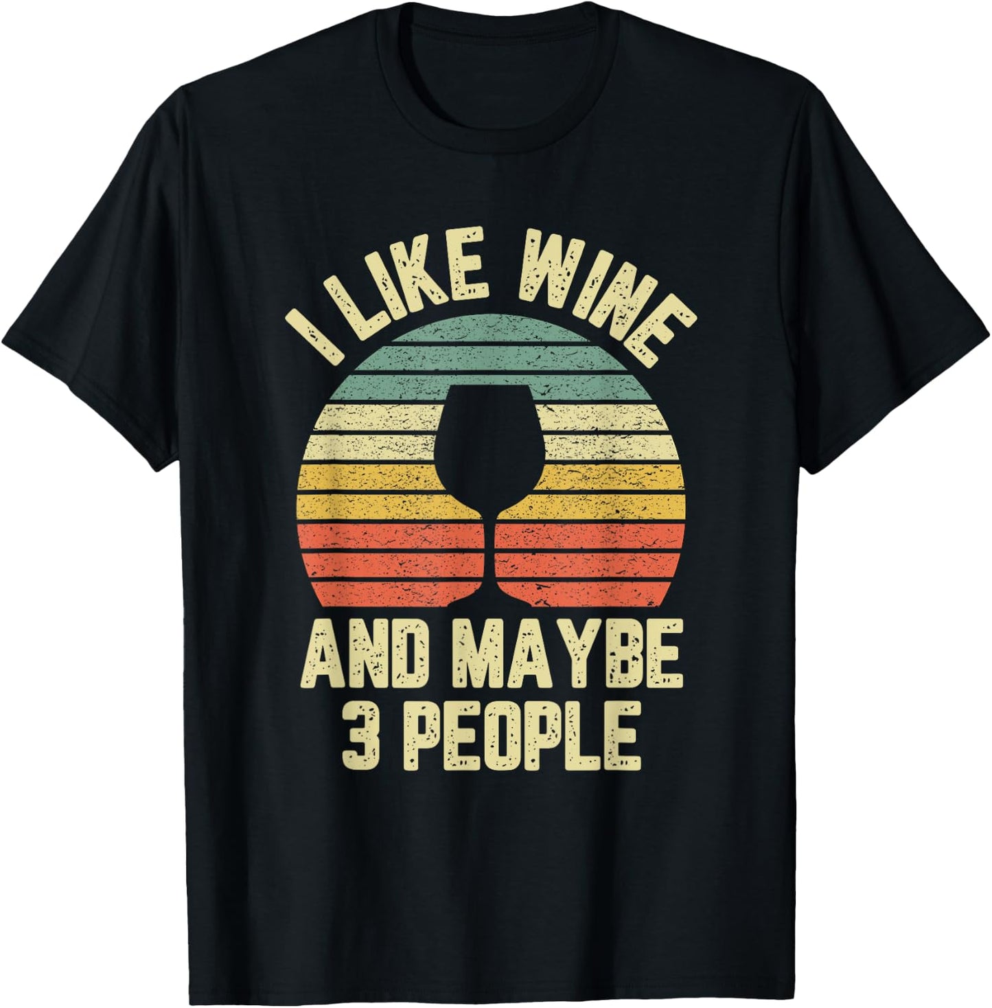 I Like Wine Maybe 3 People Funny Drinking T Shirt Retro T-Shirt - T-Shirt | Black