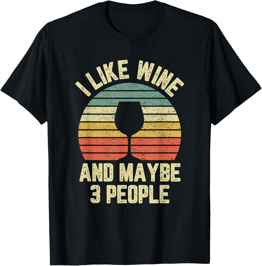 I Like Wine Maybe 3 People Funny Drinking T Shirt Retro T-Shirt - T-Shirt | Black