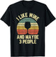 I Like Wine Maybe 3 People Funny Drinking T Shirt Retro T-Shirt - T-Shirt | Black