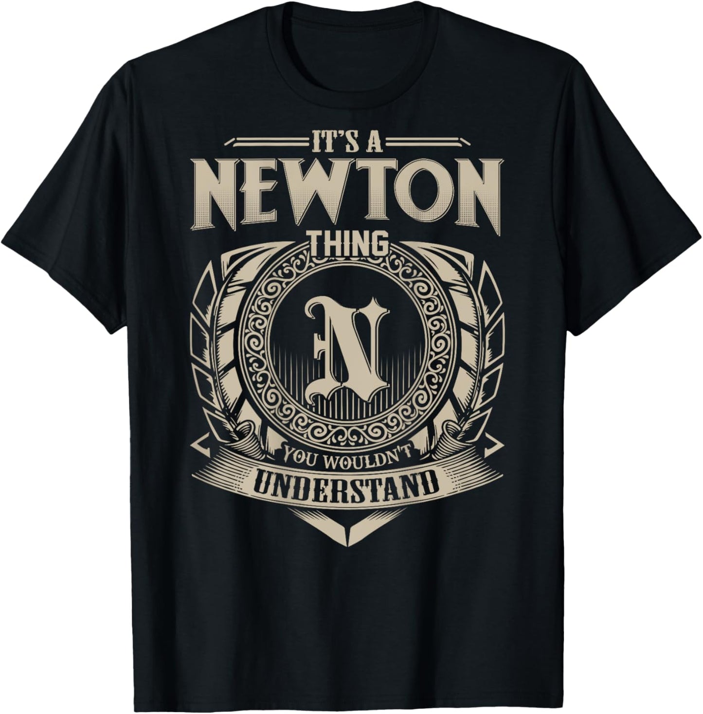 It's A NEWTON Thing You Wouldn't Understand Family Name T-Shirt - T-Shirt | Black