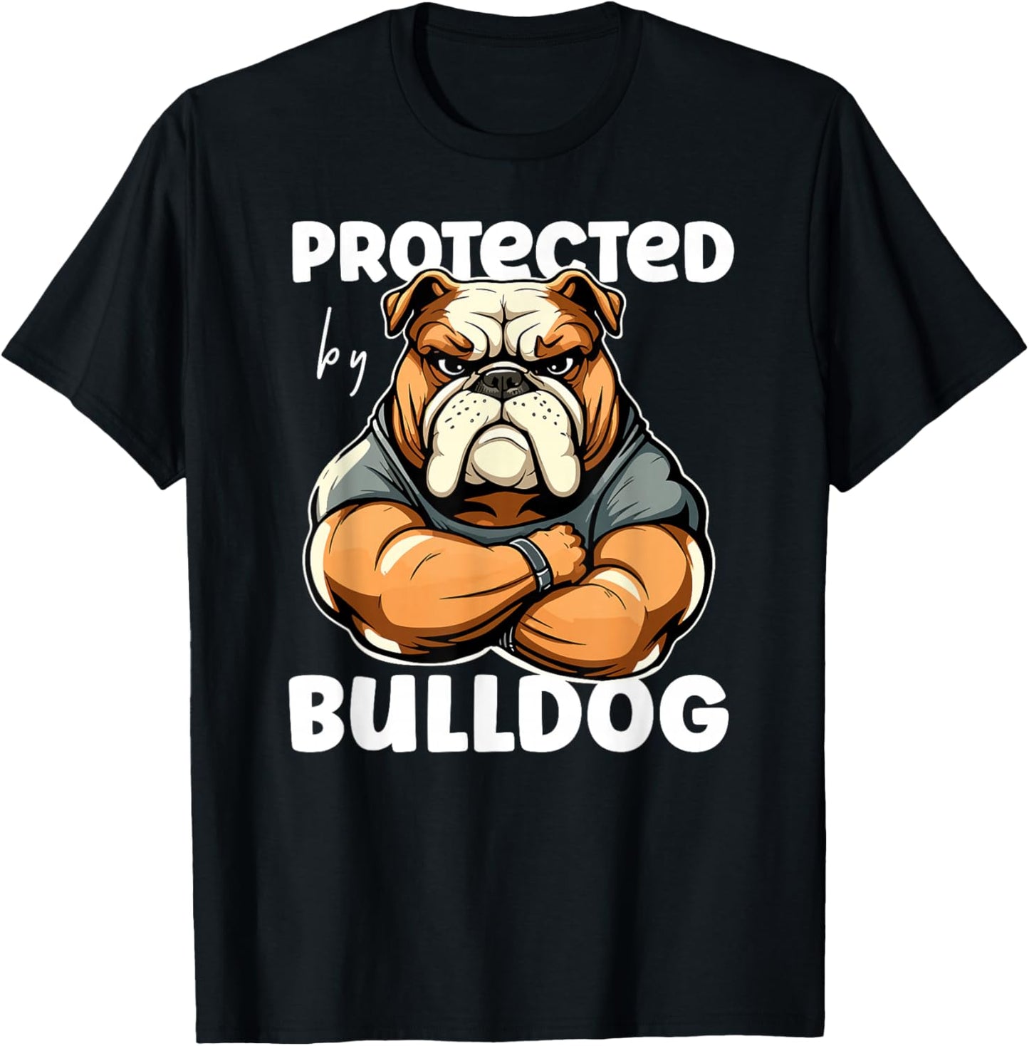 Funny Bulldog Dog - Protected By A Bulldog Men Women Girls Kids T-Shirt - T-Shirt | Black