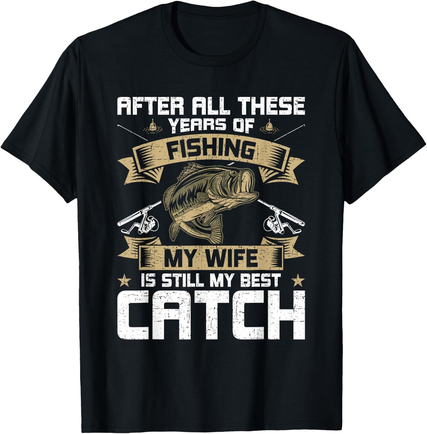 My Wife Is Still My Best Catch Fly Fishing T-Shirt - T-Shirt | Black