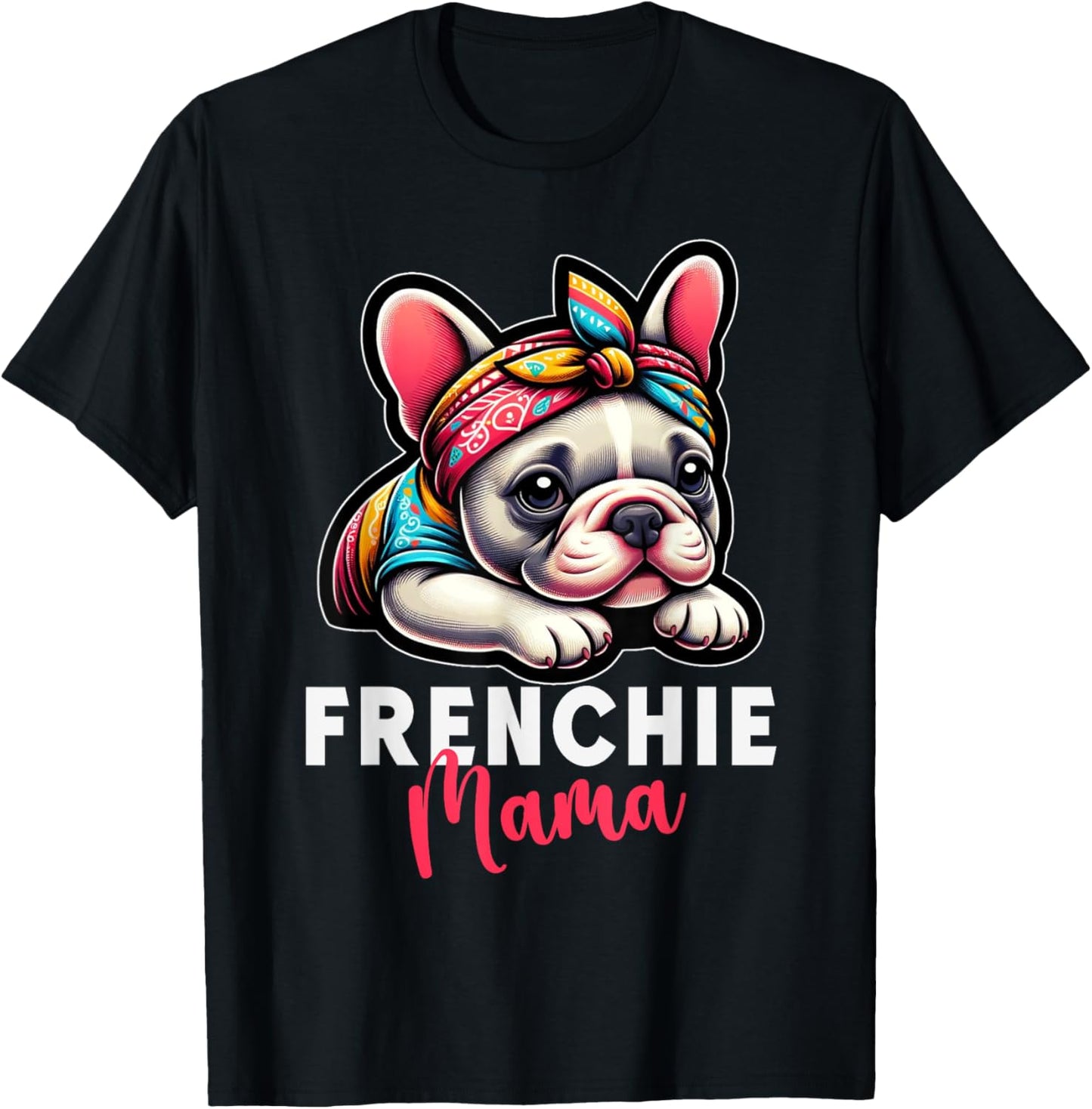 Funny Frenchie Mama French Bulldog Bandana Dog Lover T-Shirt - T-Shirt | Black