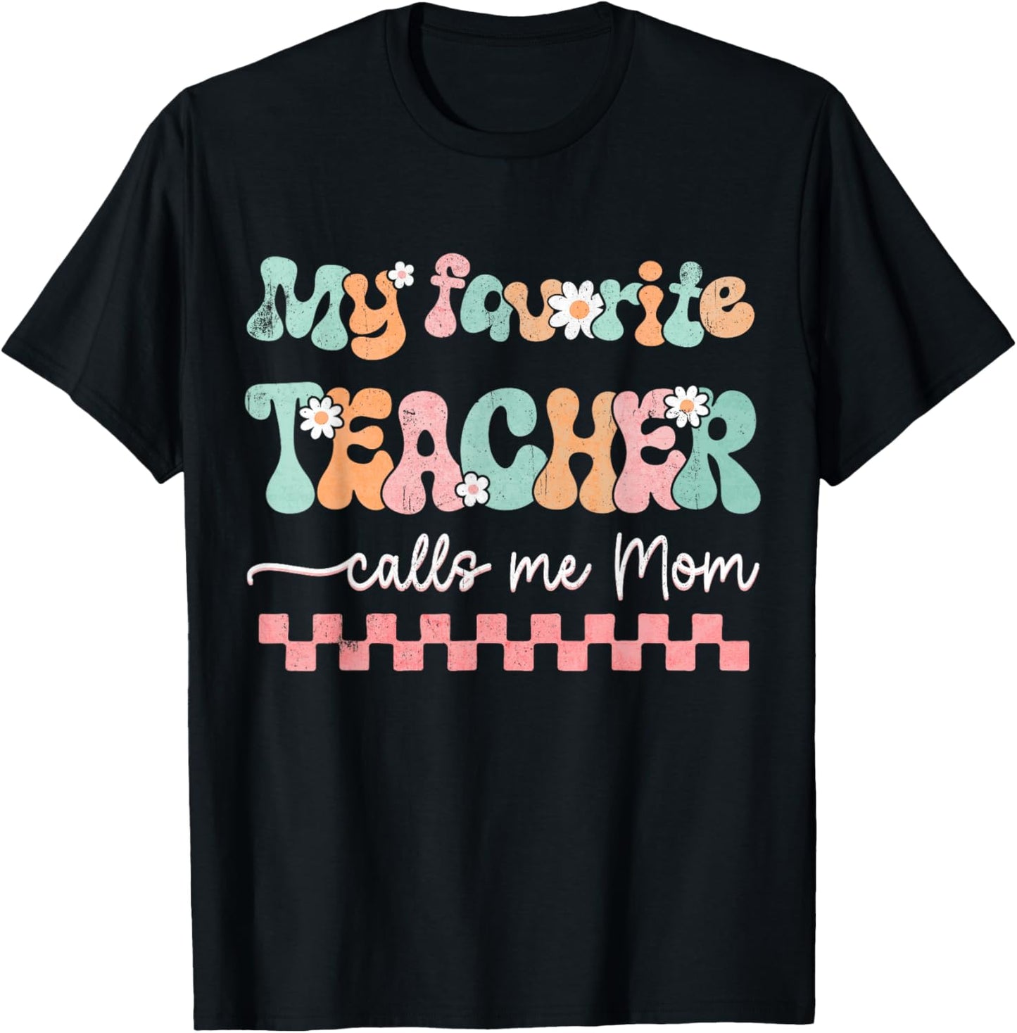 My Favorite Teacher Calls Me Mom Mother's Day Checkered Mama Men Women T-Shirt - T-Shirt | Black