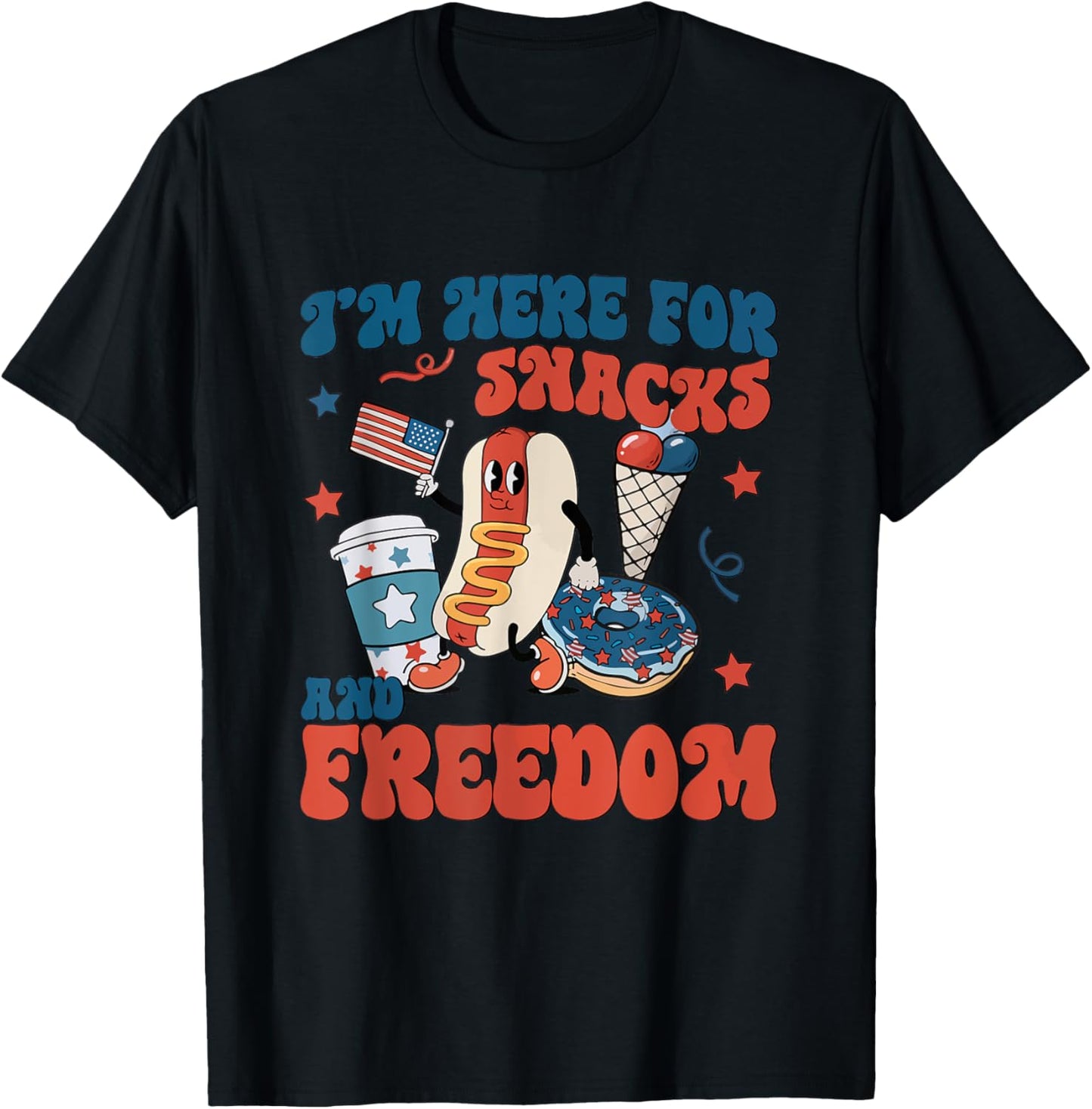 Funny Hot Dog I'm Here For The Snacks and Freedom 4th July Men Women Kids T-Shirt - T-Shirt | Black
