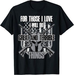 For Those I Love I Will Do Great And Terrible Things T-Shirt - T-Shirt | Black