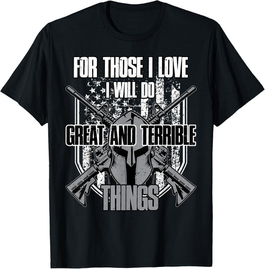 For Those I Love I Will Do Great And Terrible Things T-Shirt - T-Shirt | Black