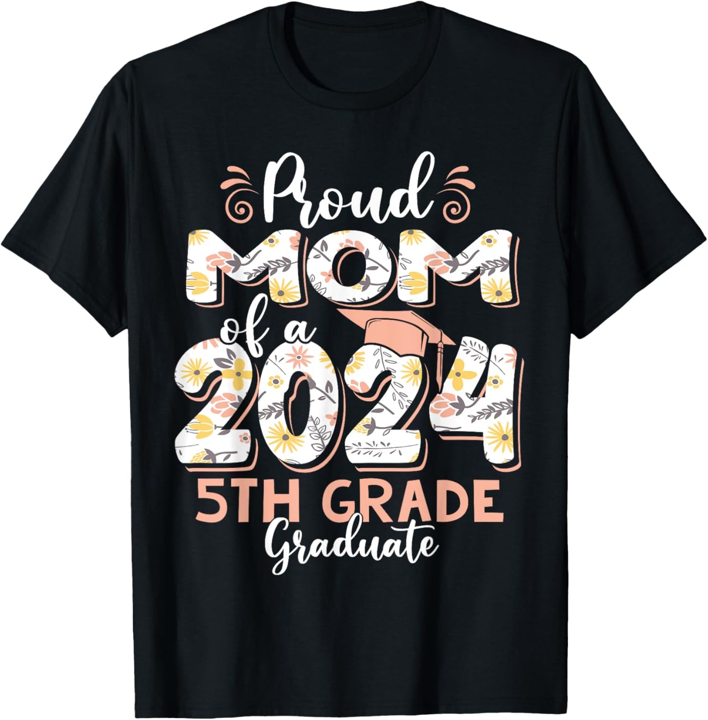 Funny Proud Mom of a Class of 2024 5th Grade Graduate T-Shirt - T-Shirt | Black