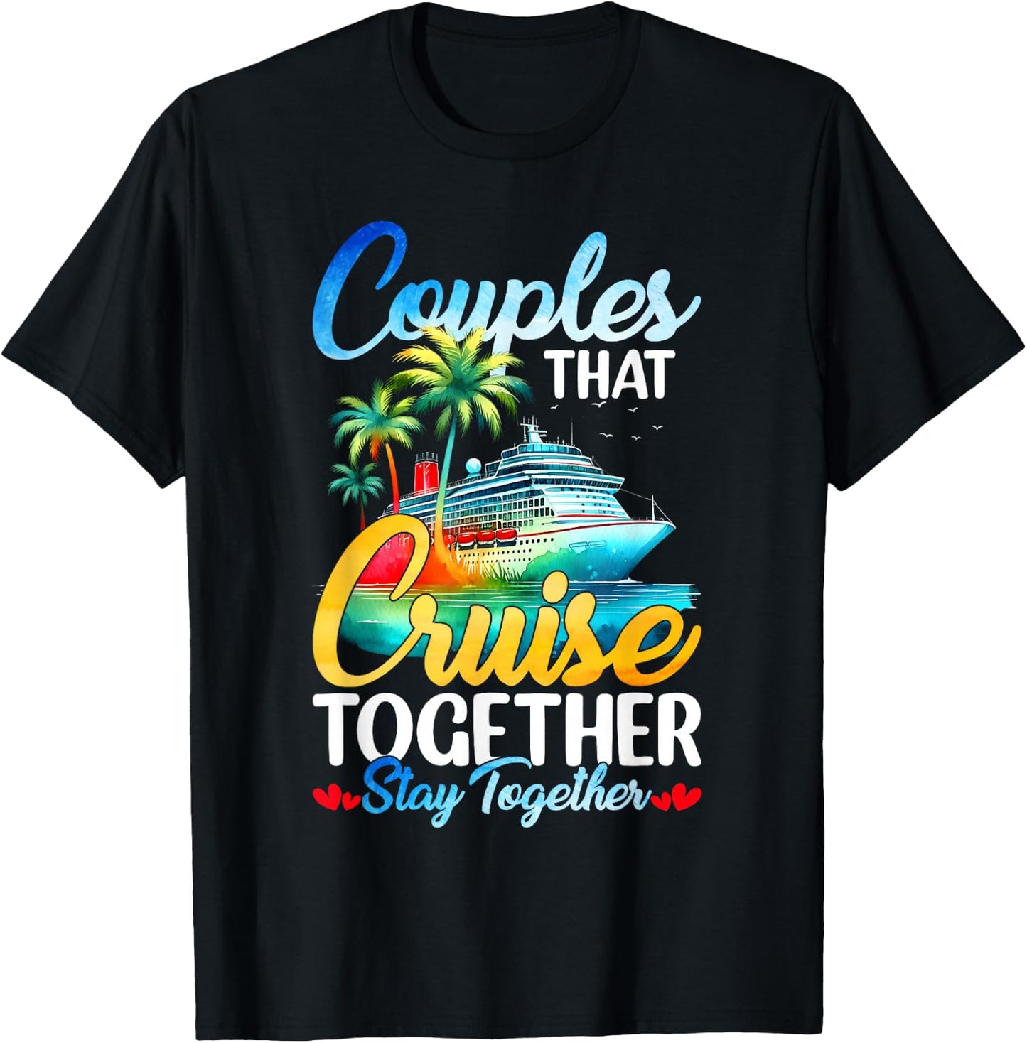 Couples That Cruise Together Stay Together Couples Cruising T-Shirt - T-Shirt | Black