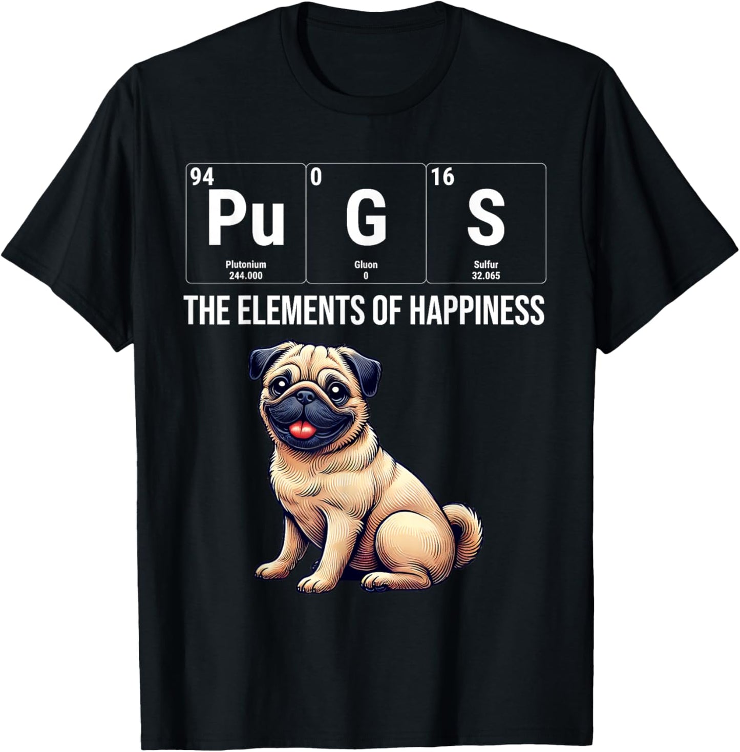Pugs The Elements Of Happiness Periodic Table Chemistry T-Shirt - T-Shirt | Black