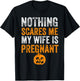 Nothing Scares Me My Wife Is Pregnant Halloween Husband T-Shirt - T-Shirt | Black