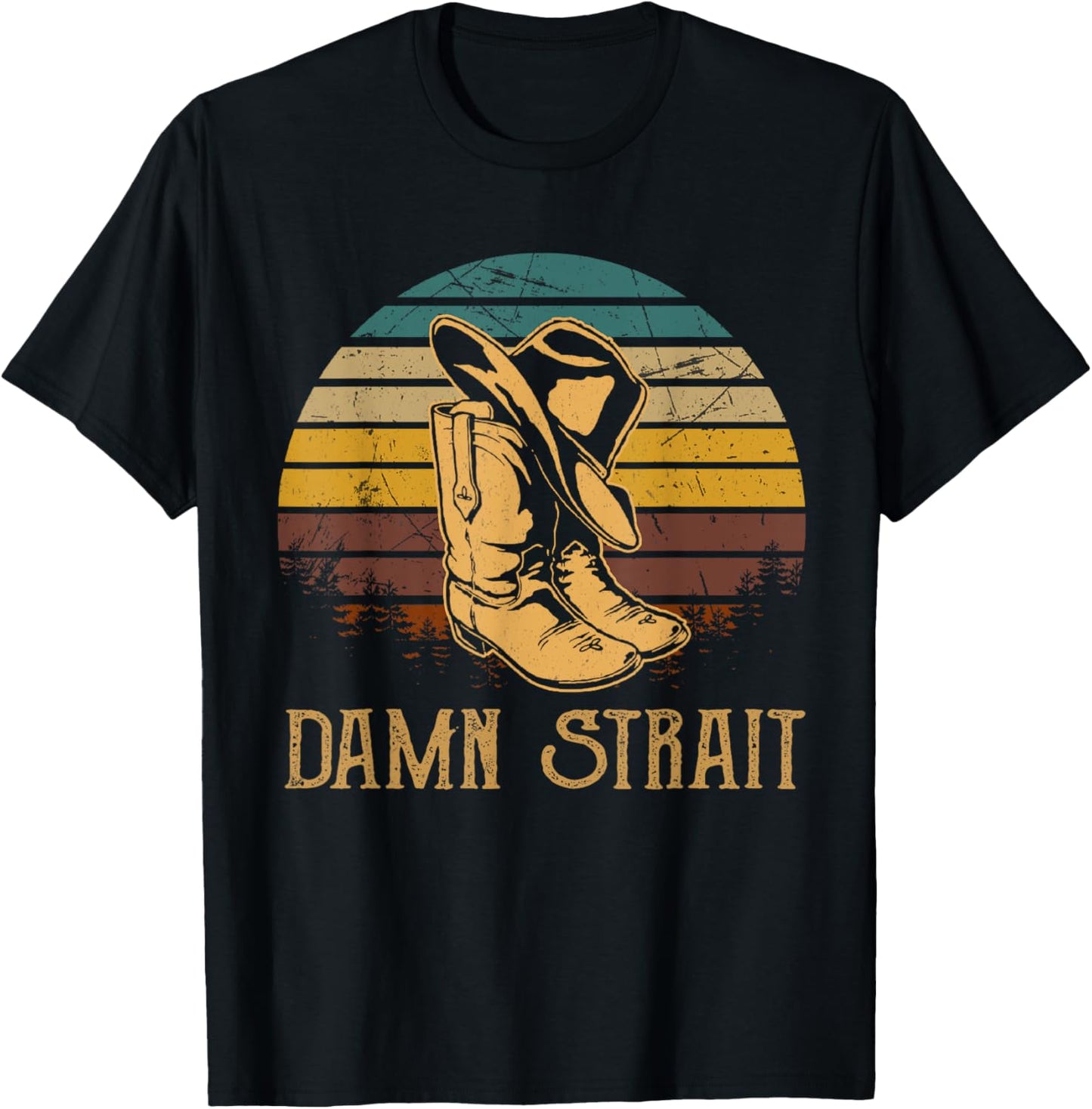 Damn Strait Vintage Art Cowboy Boots And Hat Western Deserts T-Shirt - T-Shirt | Black