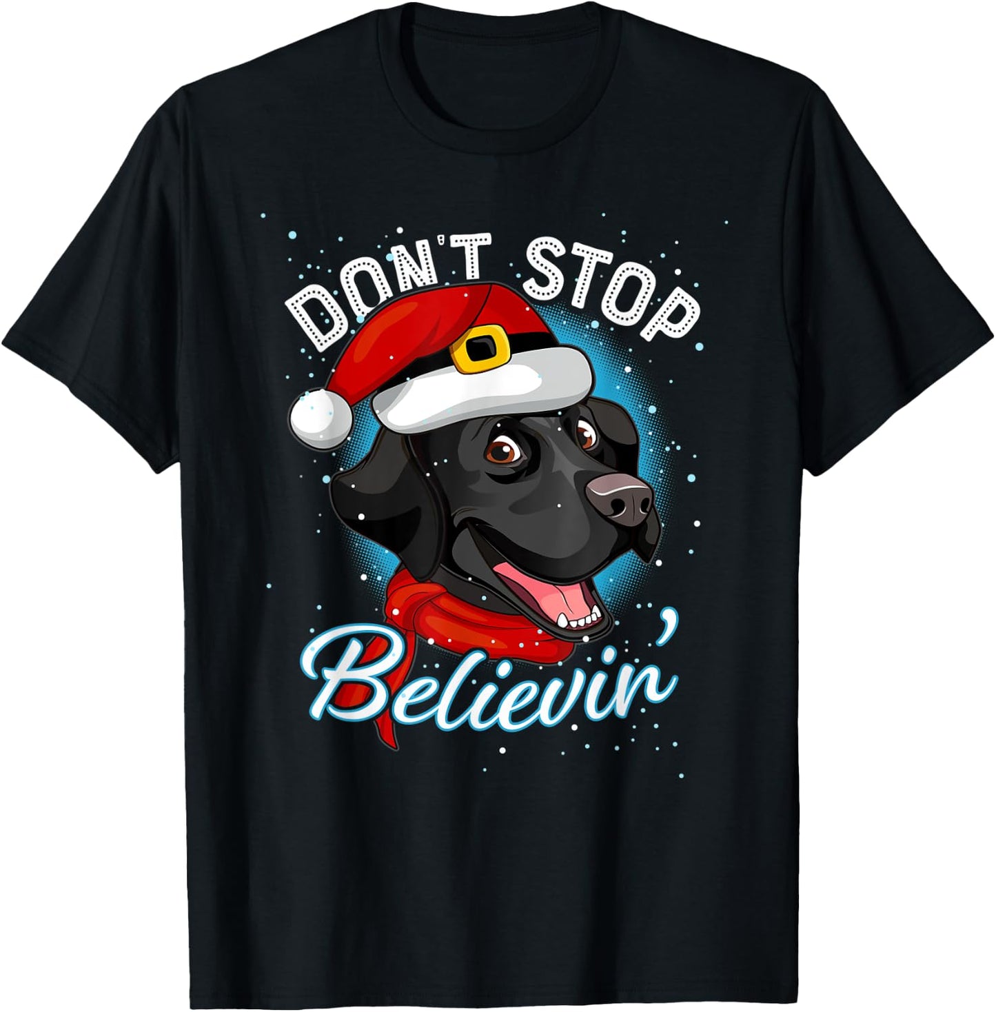 Don't Stop Believin Black Lab Santa Dog Lover Gift Christmas T-Shirt - T-Shirt | Black