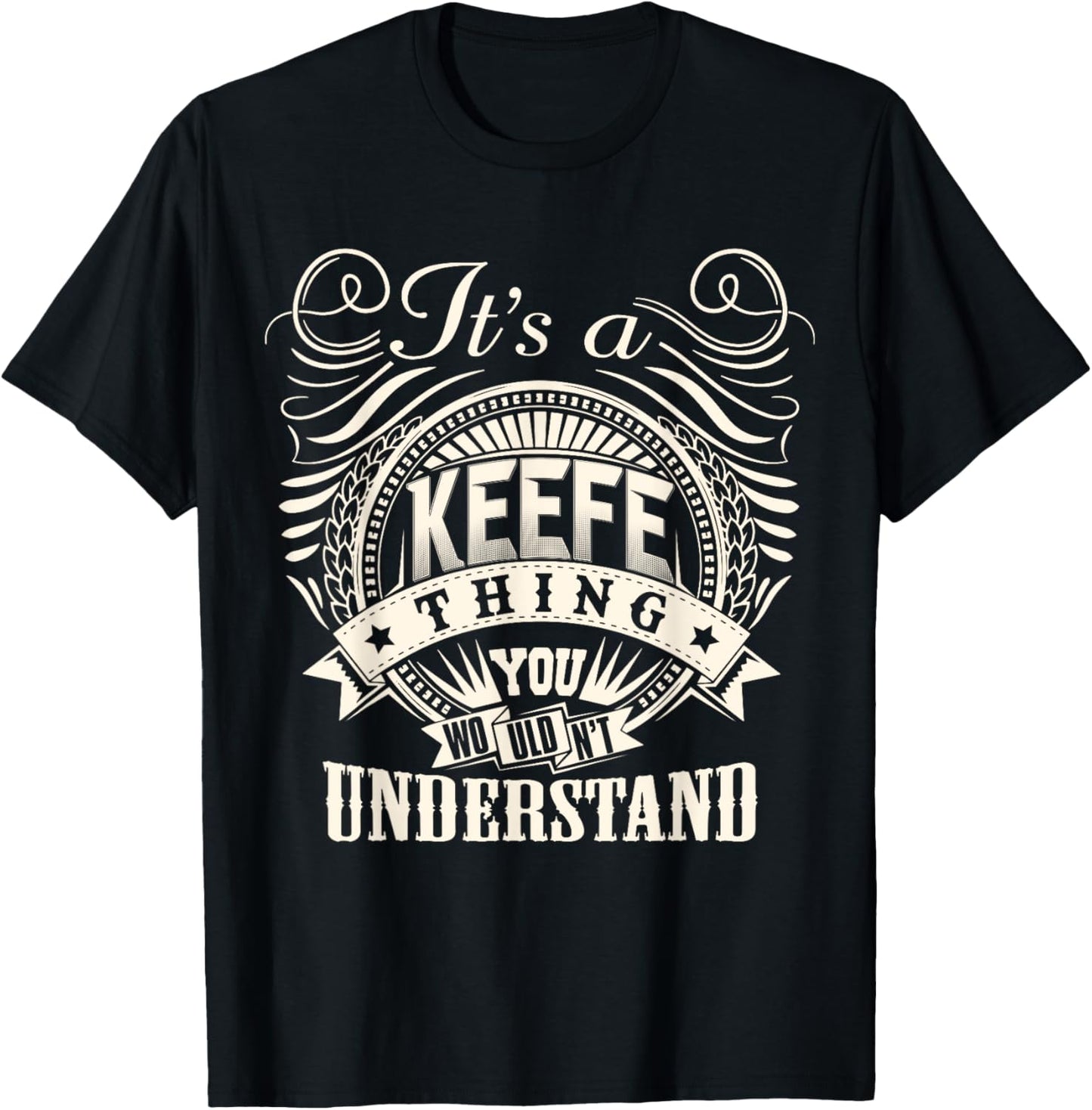 It's A KEEFE Thing You Wouldn't Understand KEEFE Family T-Shirt - T-Shirt | Black