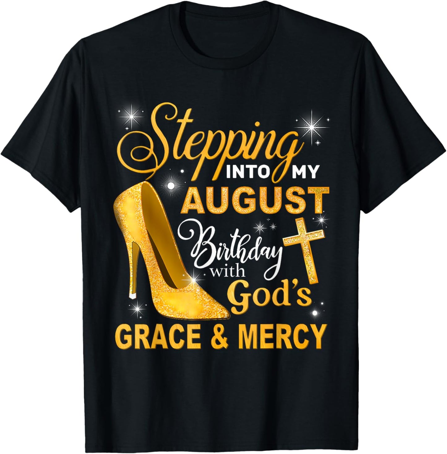 Stepping Into My August Birthday With Gods Grace And Mercy T-Shirt - T-Shirt | Black