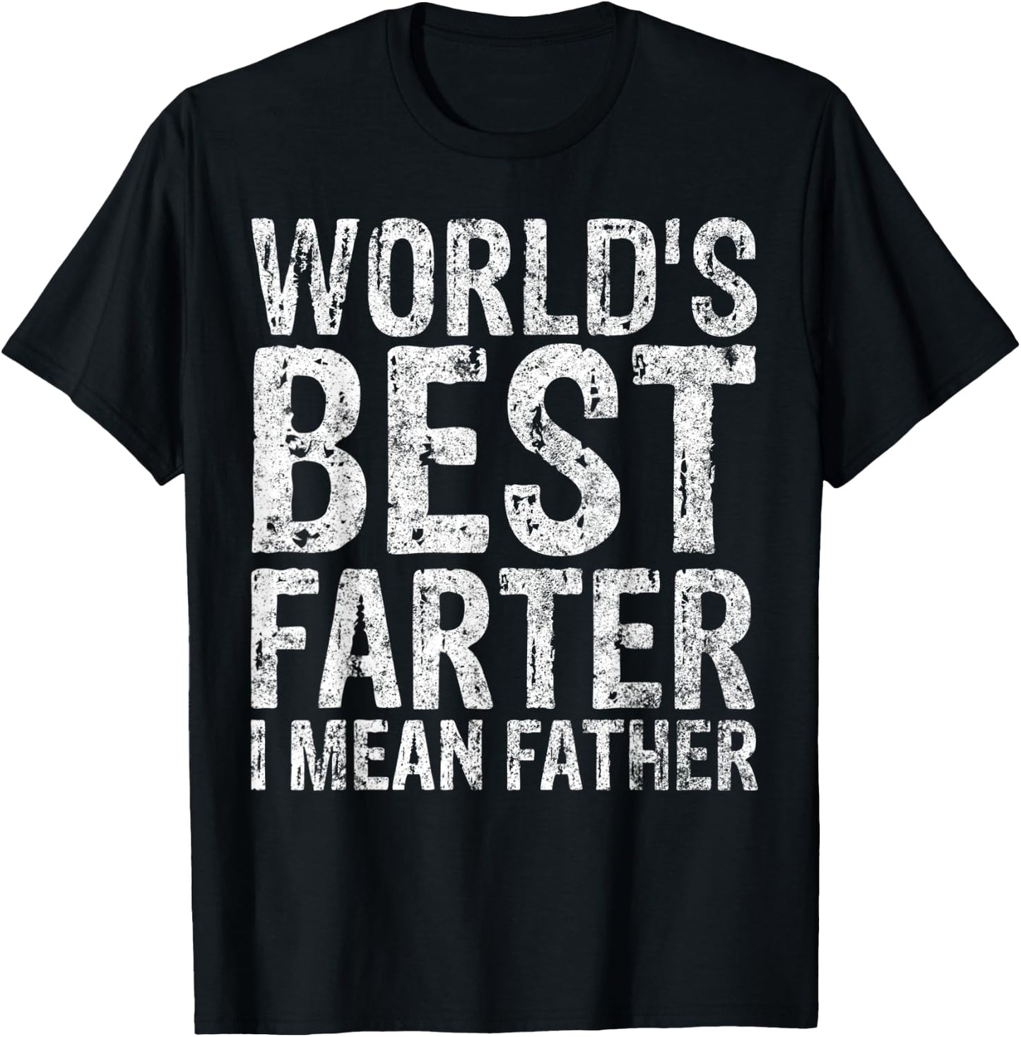 World's Best Farter I Mean Father Shirt Funny Christmas Gift T-Shirt - T-Shirt | Black