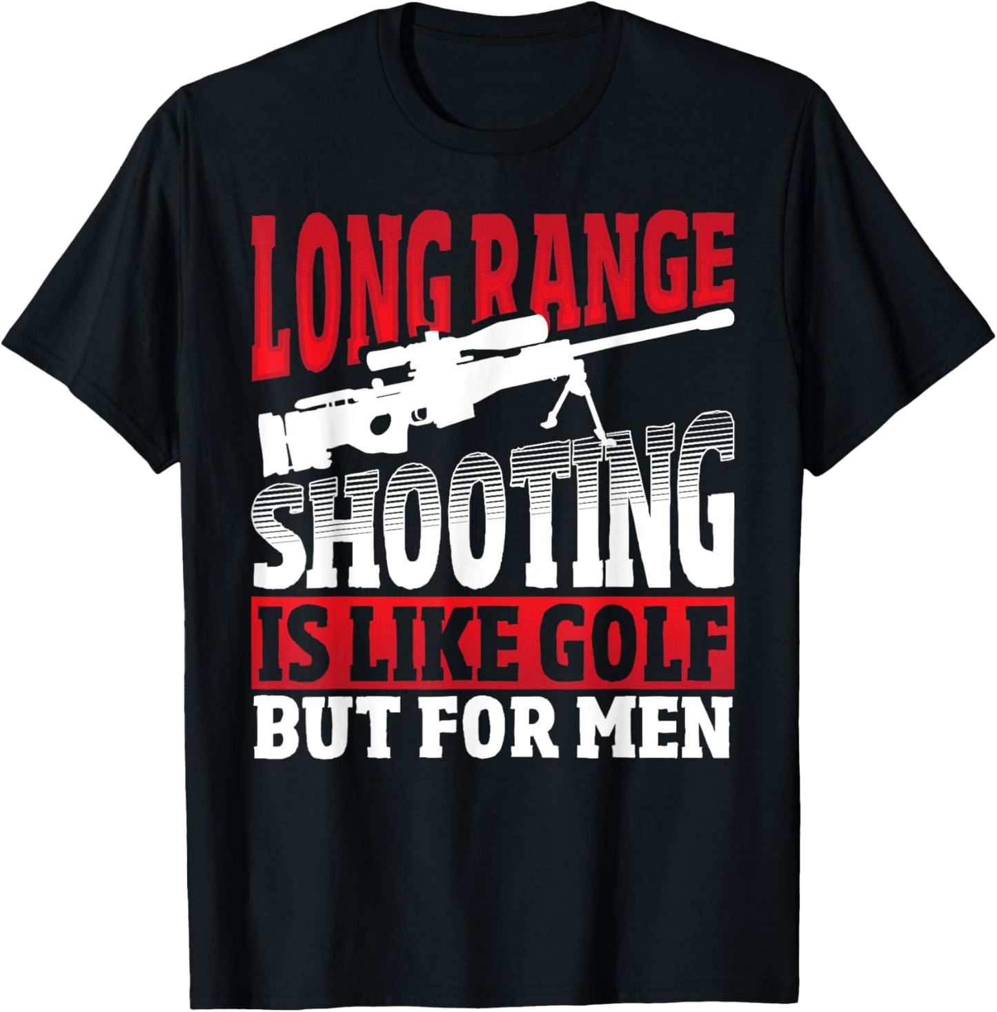 Long Range Shooting is Like Golf But - Sniper T-Shirt - T-Shirt | Black