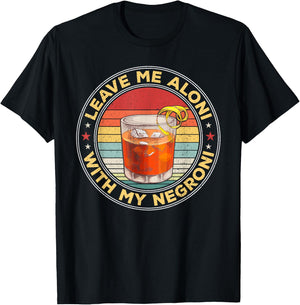 Leave Me Aloni With My Negroni Cocktail Drinker Drinking T-Shirt - T-Shirt | Black
