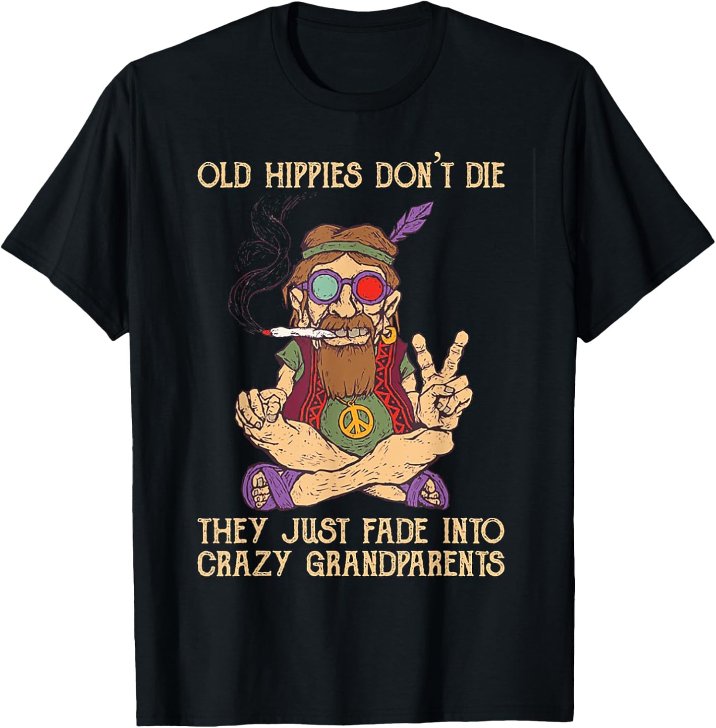 Old Hippies Don't Die They Just Fade Into Crazy Grandarents T-Shirt - T-Shirt | Black