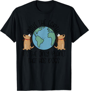 Save the Earth, it's the Only Planet That Has Dogs T-Shirt - T-Shirt | Black