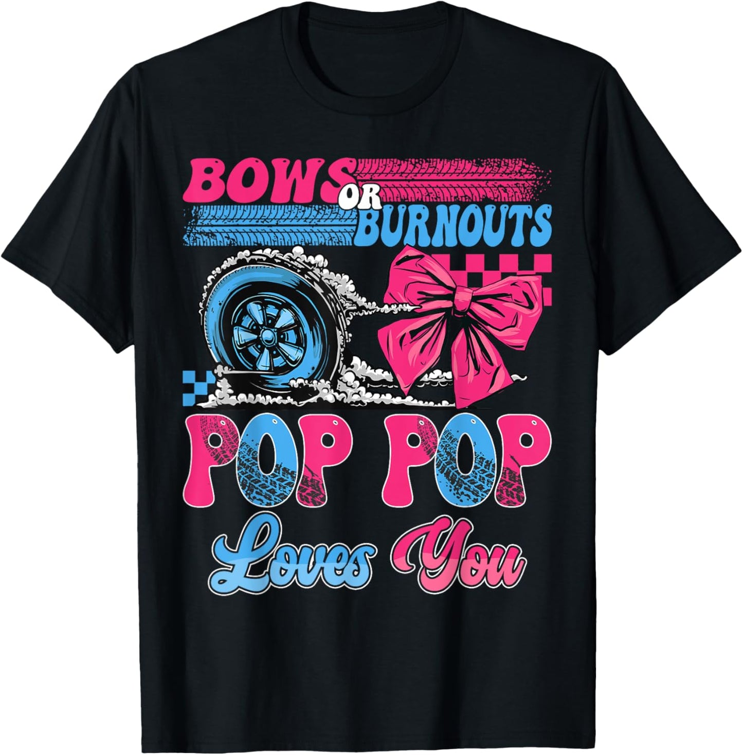 Burnouts or Bows Pop Pop Loves You Pink Blue Gender Reveal T-Shirt - T-Shirt | Black