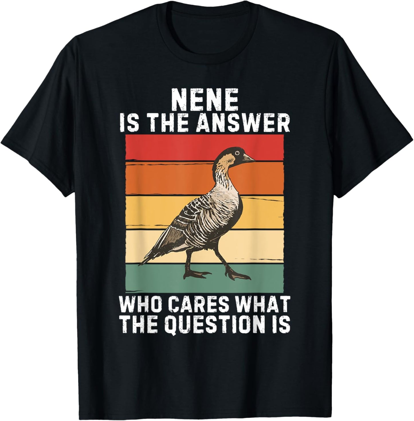 Retro Nene Bird Is The Answer Who Cares What The Question Is T-Shirt - T-Shirt | Black