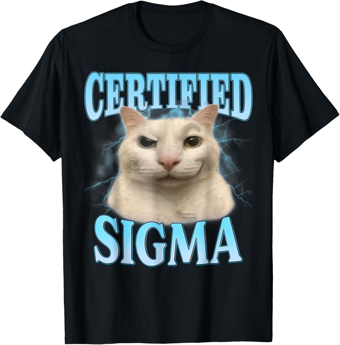Certified Sigma Funny Cat Meme Humorous Joke Sarcastic T-Shirt - T-Shirt | Black