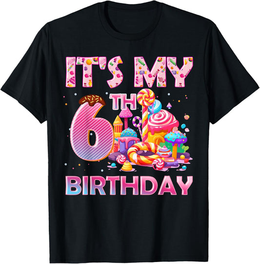 It’s My 6th Birthday Sweet Candy 6 Years Old T-Shirt - T-Shirt | Black