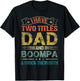 I Have Two Titles Dad And Boompa Funny Fathers Day T-Shirt - T-Shirt | Black