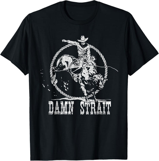Damn Strait Western Country Damn Strait Cowboy Cowgirl Rodeo T-Shirt - T-Shirt | Black