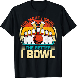 Bowling & Beer Lover - the More I Drink the Better I Bowl T-Shirt - T-Shirt | Black