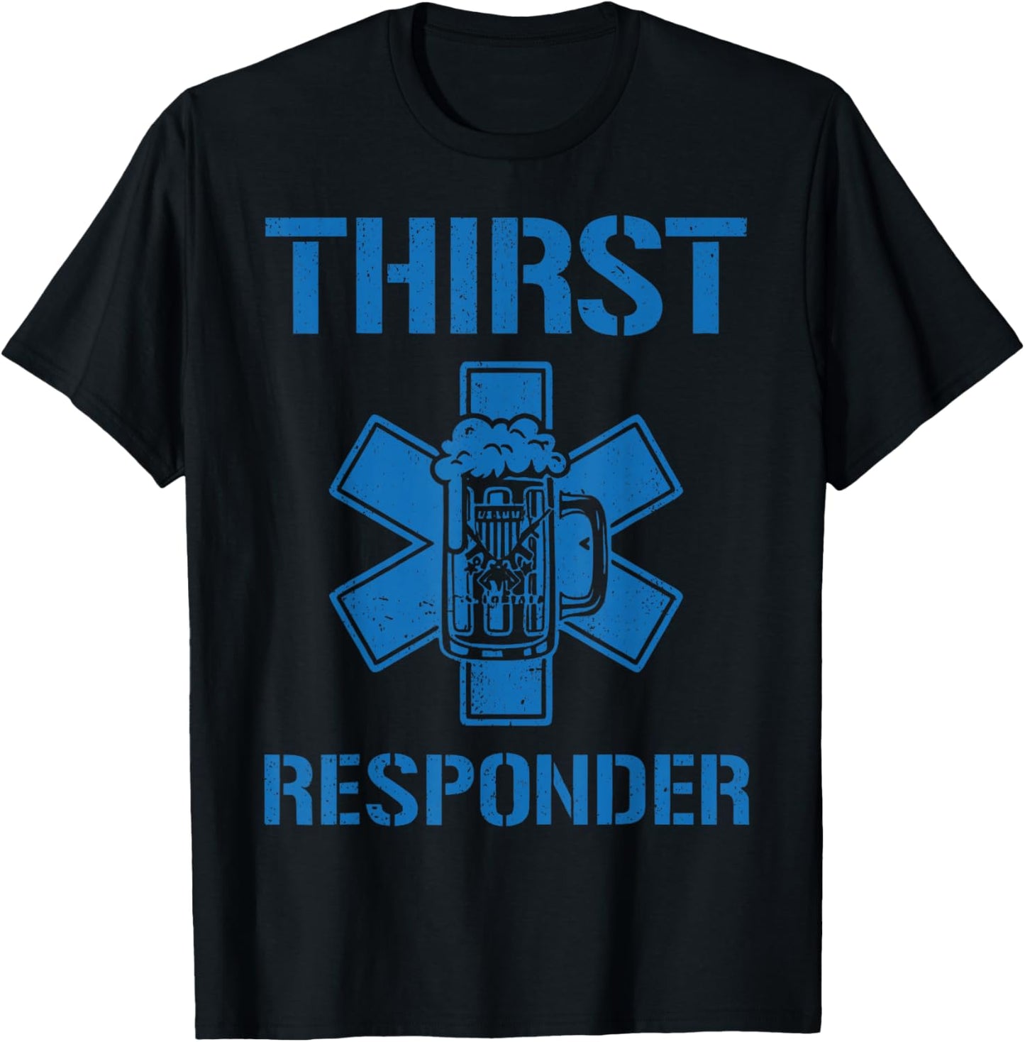 Thirst Response Responder Nurse Paramedic EMS Medic School T-Shirt - T-Shirt | Black