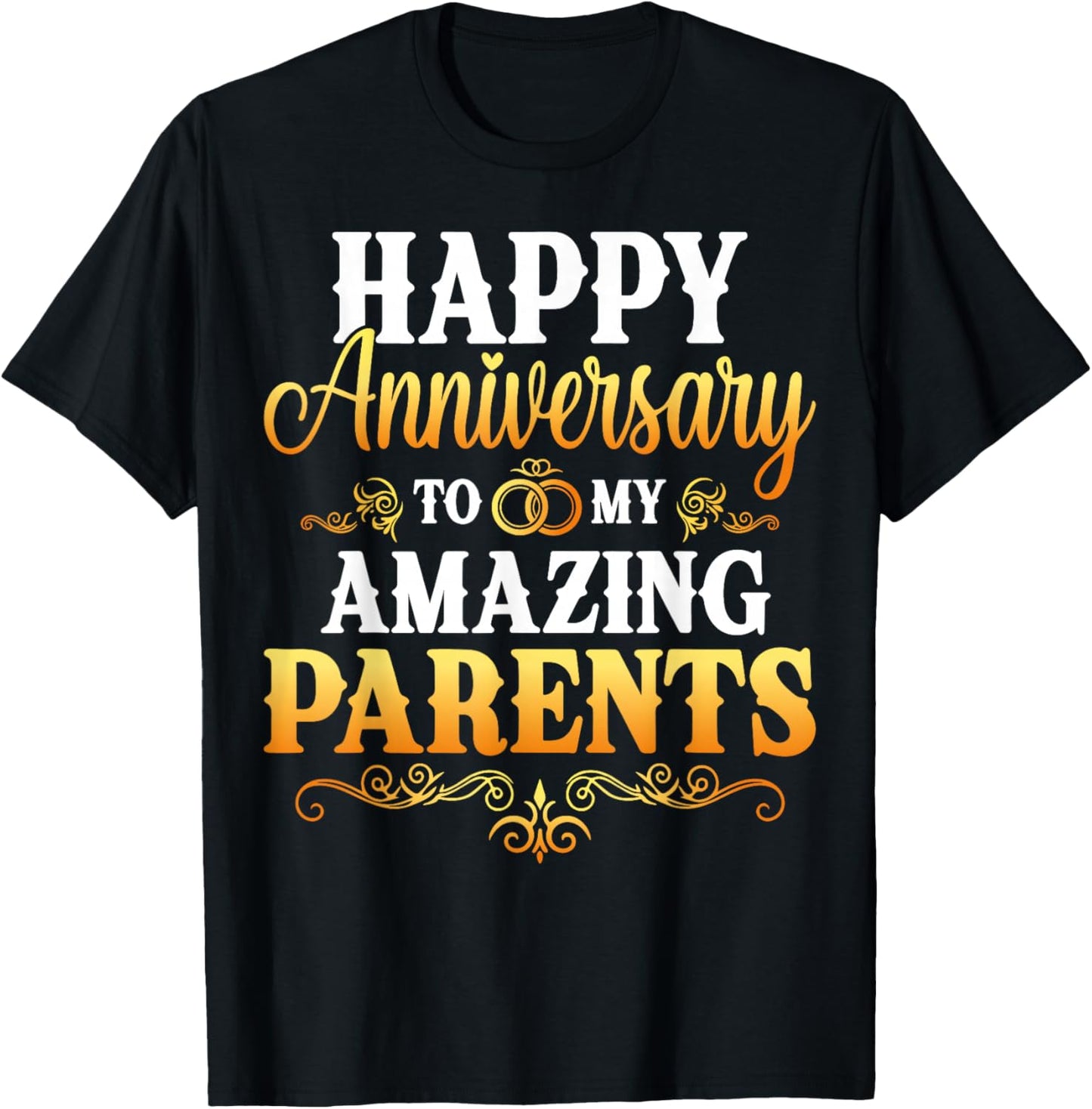 Happy Anniversary to My Amazing Parents Gift T-Shirt - T-Shirt | Black