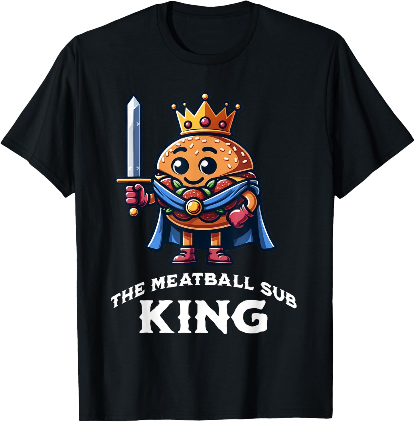 The Meatball Sub King Funny Meatball Sandwich Lover T-Shirt - T-Shirt | Black